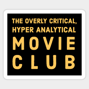 The Overly Critical, Hyper Analytical Movie Club Tee (Yellow Logo) Magnet